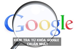 Cách kiểm tra từ khóa Google hiệu quả nhất