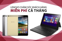 Lenovo chăm sóc khách hàng miễn phí cả tháng