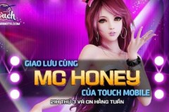 Livestream xưa rồi, giờ phải giao lưu cùng MC Honey như TOUCH Mobile