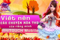 Viết nên "Câu chuyện mùa thu" của riêng mình cùng TOUCH Mobile