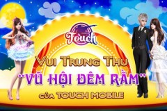 Vui Trung Thu cùng "Vũ hội đêm rằm" của TOUCH Mobile