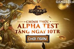 Game thủ sẽ được nhận 10 triệu vàng vào ngày Đại Chúa Tể Alpha Test
