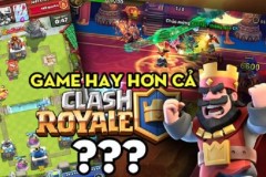 Thực hư chuyện game Tam Quốc chơi “phê” hơn Clash of Royale sắp ra mắt tháng này?