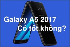 Là con bài chiến lược của Samsung, liệu Galaxy A5 2017 có tốt không?