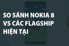 So sánh nhanh Nokia 8 và các flagship hiện tại