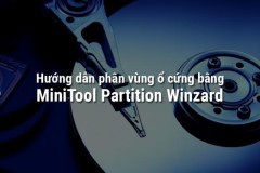 Hướng dẫn phân vùng ổ cứng sử dụng MiniTool Partition Winzard