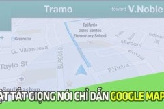 Bật, tắt giọng nói chỉ dẫn Google Maps, turn-by-turn