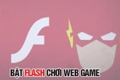 Cách bật Flash chơi Webgame không được