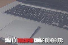 Cách sữa Touchpad không hoạt động, không dùng được