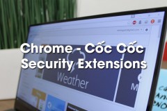 Chia sẻ một số tiện ích bảo mật hay khi truy cập internet bằng trình duyệt Chrome hoặc Cốc cốc