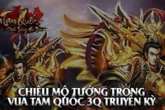 Cách chiêu mộ tướng trong Vua Tam Quốc 3Q Truyền Kỳ