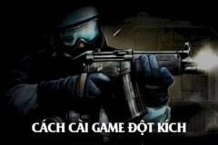 Cách tải và cài Đột Kích, CrossFire trên máy tính, laptop