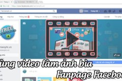 Hướng dẫn dùng video làm ảnh bìa Fanpage Facebook