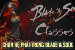 Nên chọn hệ phái nào trong Blade and Soul?Điểm mạnh, yếu
