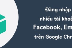 Tiện ích SessionBox giúp đăng nhập một lần hàng chục tài khoản Facebook, Email