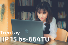 Trên tay HP 15-bs644TU: Laptop cho trải nghiệm tốt với giá chỉ 6,5 triệu đồng
