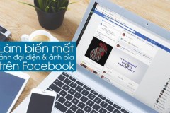 Hướng dẫn cách làm "biến mất" ảnh đại diện và ảnh bìa