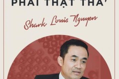 Shark Louis Nguyen: ‘Muốn được rót vốn trước hết phải thật thà’