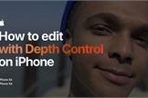 Apple xuất bản video về “Cách chỉnh sửa và kiểm soát độ sâu trưởng ảnh trên iPhone”