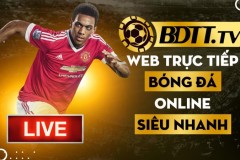 BDTT.tv web trực tiếp bóng đá online siêu nhanh