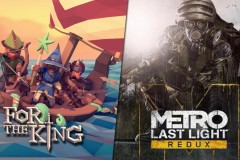 Đang miễn phí hai tựa game cực hay For The King và Metro: Last Light Redux