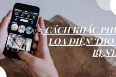 Nguyên nhân và 5 cách khắc phục tình trạng loa điện thoại bị nhỏ cực hiệu quả mà bạn nên thử ngay