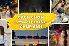 Những tiêu chí cần quan tâm khi chọn mua điện thoại chụp ảnh đường phố