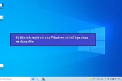 10 tiện ích tuyệt vời của Windows có thể bạn chưa sử dụng đến