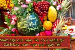 Mâm ngũ quả ngày Tết có ý nghĩa gì. Cách bày mâm ngũ quả ngày Tết