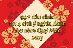99+ câu chúc tết 4 chữ ý nghĩa dành cho năm Quý Mão 2023