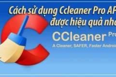 Tối ưu hóa Ccleaner Pro APK để công việc của bạn trở lên hiệu quả hơn