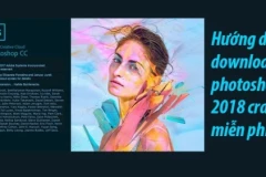 Hướng dẫn download photoshop 2018 crack miễn phí vĩnh viễn