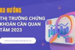 Xu hướng thị trường chứng khoán cần quan tâm trong năm 2023