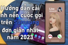 Hướng dẫn cài hình nền cho cuộc gọi trên Samsung đơn giản nhất năm 2023
