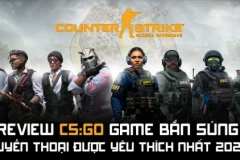 Review CS:GO game bắn súng huyền thoại được yêu thích nhất 2023