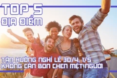 Top 5 địa điểm tận hưởng nghỉ lễ 30/4, 1/5 không cần bon chen mệt người