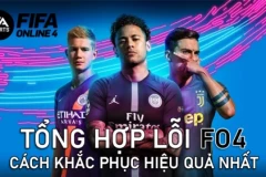 Tổng hợp lỗi FO4 và cách khắc phục hiệu quả nhất