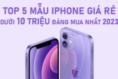 Top 5 mẫu iPhone giá rẻ dưới 10 triệu đáng mua nhất 2023
