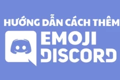 Hướng dẫn cách thêm Emoji Discord cực dễ, tăng phần sinh động cuộc trò chuyện