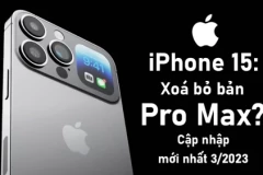 iPhone 15: xoá bỏ iPhone bản Pro Max. Cập nhập mới nhất 3/2023
