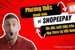 Phương thức thanh toán ví ShopeePay lần đầu xuất hiện trên App Store tại Việt Nam