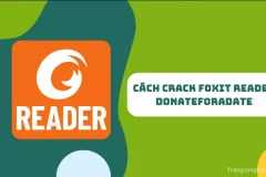 Cách Crack Foxit Reader Donateforadate chỉ trong một “nốt nhạc” - Bạn đã thử chưa?