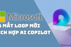 Nóng: Microsoft ra mắt Loop mới tích hợp AI Copilot