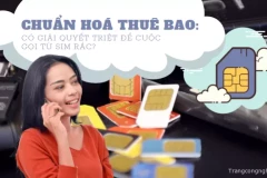 Chuẩn hoá thuê bao: Có giải quyết triệt để cuộc gọi từ SIM rác?