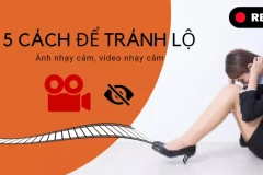 5 cách để tránh lộ ảnh nhạy cảm, video nhạy cảm trên điện thoại hiệu quả 100%