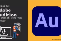“Bí kíp” tải và cài đặt Adobe Audition 2021 full crack chỉ trong “một nốt nhạc”
