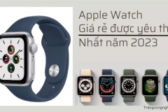 Tổng hợp các mẫu Apple Watch giá rẻ được yêu thích nhất năm 2023
