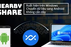 Nearby Share xuất hiện trên Windows: chuyển dữ liệu sang Android không cần dây