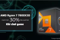 Đánh giá AMD Ryzen 7 7800X3D mạnh hơn 30% hiệu quả hơn khi chơi game