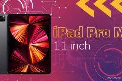 Siêu phẩm iPad Pro M1 11 inch: Có gì đặc biệt trong máy tính bảng này?